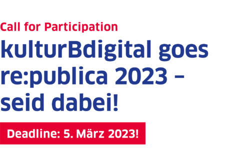 Call for Participation: kulturBdigital goes re:publica 2023 – beendet